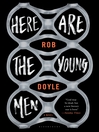 Cover image for Here Are the Young Men